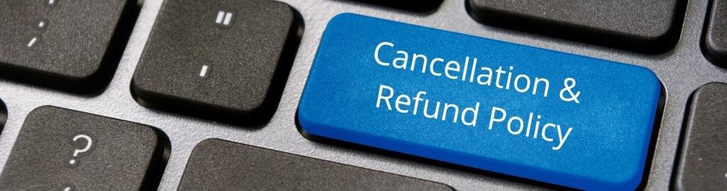 Cancellation and Refund Policy